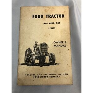 Ford 601 and 801 Series Tractor Owners Manual 1950's Original Not a reprint